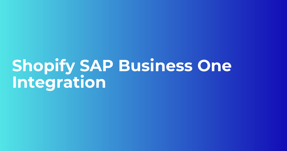 Shopify SAP Integration | SAP Business One Connector