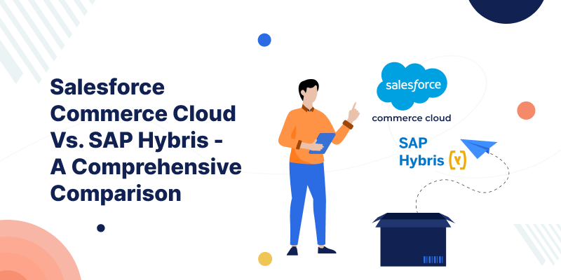 Salesforce Commerce Cloud Vs. SAP Hybris - A Comprehensive Comparison