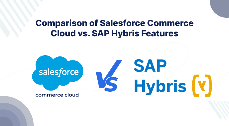 Comparison of Salesforce Commerce Cloud vs. SAP Hybris Features
